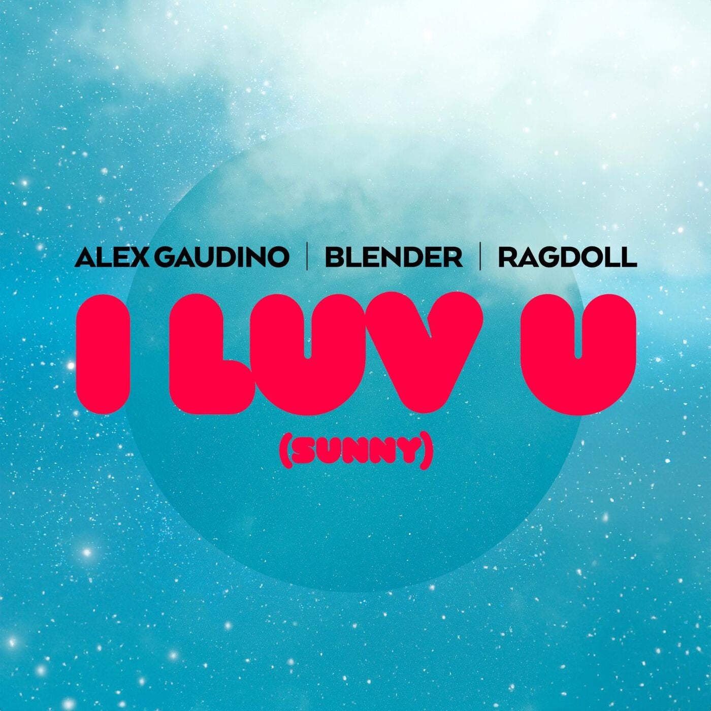 Cover - Blender, Alex Gaudino, Ragdoll - I LUV U (Sunny) (Extended Mix)