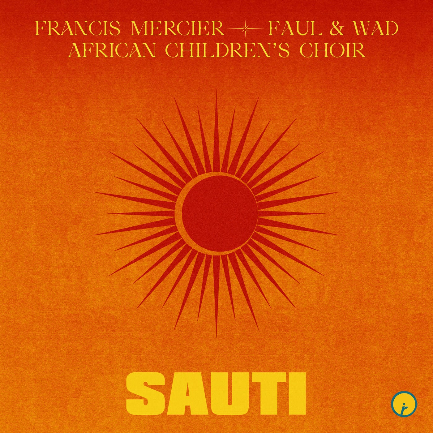 Cover - African Children's Choir, Francis Mercier, Faul & Wad - Sauti (Original Mix)