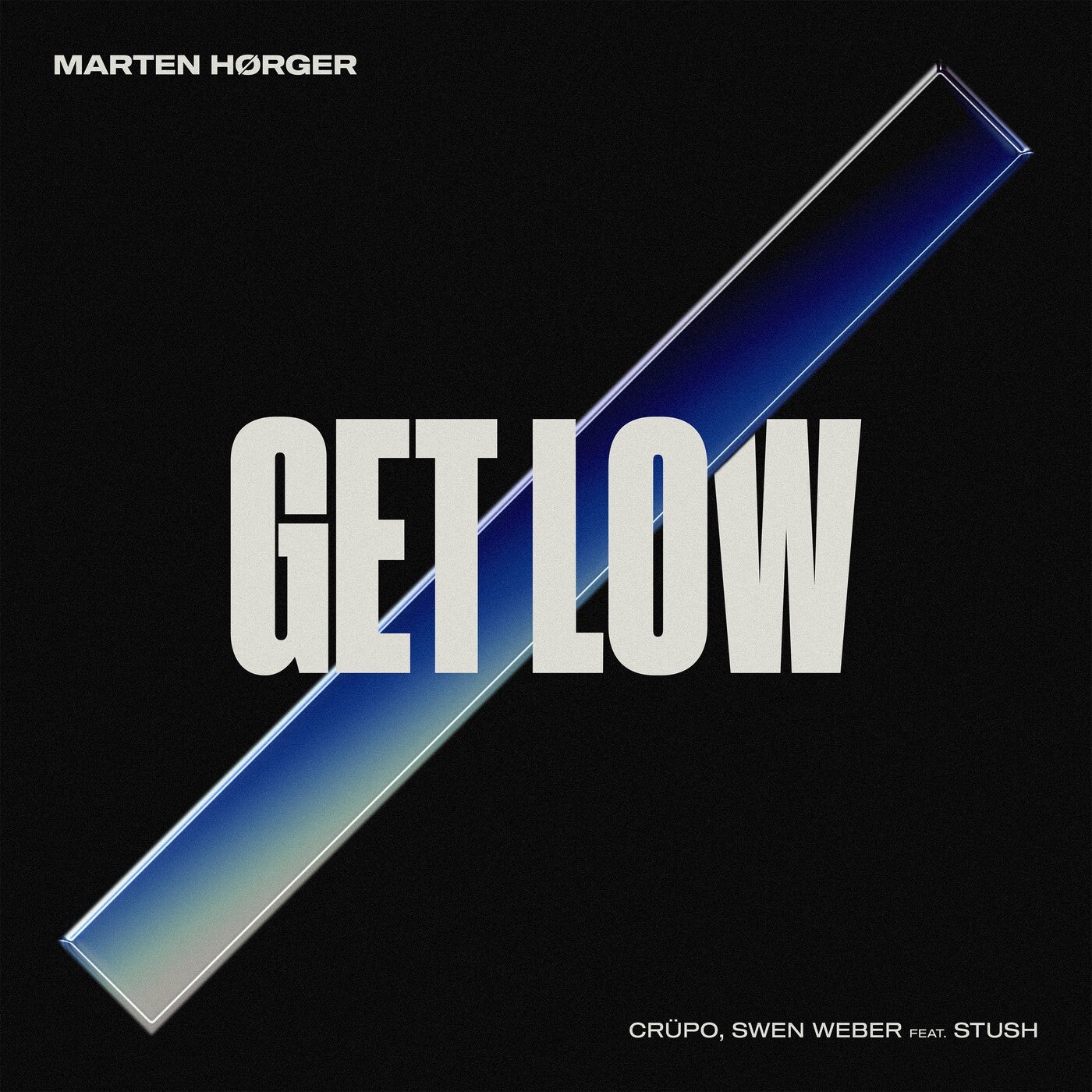 Cover - Swen Weber, MARTEN HØRGER, Stush, CRÜPO, Marten Hørger, Crüpo & Swen Weber feat. Stush - Get Low feat. Stush (Extended Mix)