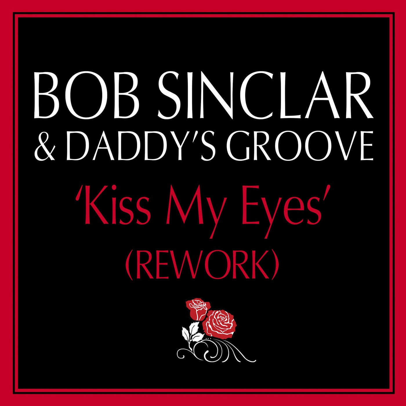 Cover - Bob Sinclar, Daddy's Groove - Kiss My Eyes (Daddy's Groove Rework)